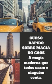 Curso rápido sobre magia do caos. A magia moderna que todos usam e ninguém conta - Juan Miguel Dominguez