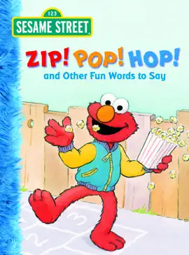 Read: Zip! Pop! Hop! and Other Fun Words to Book Say (Sesame Street)