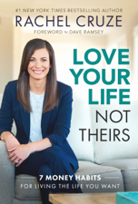 Love Your Life Not Theirs - Rachel Cruze Cover Art