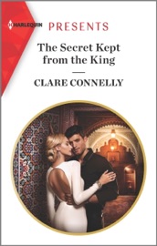 The Secret Kept from the King - Clare Connelly