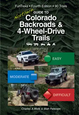 Guide to Northern Colorado Backroads & 4-Wheel-Drive Trails 4th Edition