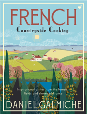 French Countryside Cooking - Daniel Galmiche Cover Art