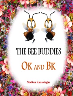 The Bee Buddies, Ok And Bk by Shelton Ranasinghe