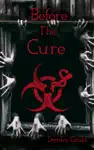 Before the Cure by Deirdre Gould Book Summary, Reviews and Downlod