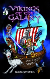 Vikings of the Galaxy - Alexandra Baginsky, Lea Baumgart, Robert von Cube, Johannes Gebhardt, Geli Grimm, Thomas Heidemann, Louise Hofmann, Laurence Horn, Günther Kienle, David Knospe, Tanja Kummer, Marc Hamacher, Veronika Lackerbauer, Stefan Lammers, Robin Li, Dirk Mühlinghaus, Martina Schiller-Rall, Kornelia Schmidt, Nele Sickel, Susanne Willeke, Verena Wisner & Cara D. Strange