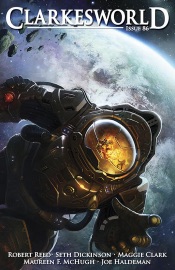 Clarkesworld Magazine Issue 86 - Neil Clarke, Robert Reed, Seth Dickinson, Maggie Clark, Joe Haldeman & Maureen F McHugh