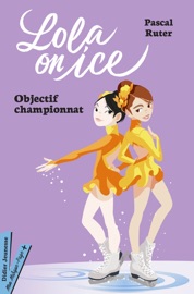 Lola on Ice, tome 2 - Vers de nouveaux défis - Pascal Ruter & Gloria Pizzilli