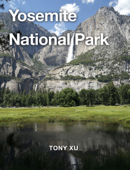 Yosemite National Park - Tony Xu