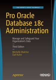 Pro Oracle Database 18c Administration - Michelle Malcher & Darl Kuhn