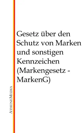 Read: Gesetz über den Schutz von Marken und sonstigen Kennzeichen (Markengesetz - MarkenG) Book