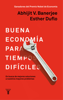 Buena economía para tiempos difíciles - Esther Duflo & Abhijit Banerjee