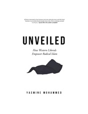 Unveiled: How Western Liberals Empower Radical Islam