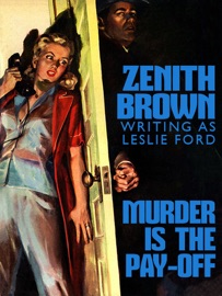 Murder is the Pay-Off - Leslie Ford & Zenith Brown