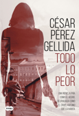 Todo lo peor - César Pérez Gellida