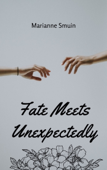 Fate Meets Unexpectedly - Marianne Smuin