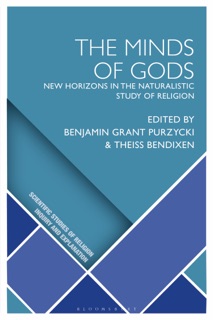 The Minds of Gods by Benjamin Grant Purzycki & Theiss Bendixen