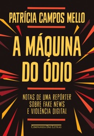 A máquina do ódio - Patrícia Campos Mello