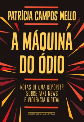 Capa do livro A Máquina do Ódio: Notas de uma Repórter sobre Fake News e Violência Digital de Patricia Campos Mello