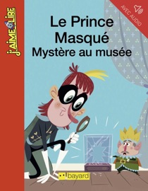 Le prince masqué, mystère au musée - Anne Didier, Aurore Damant & Olivier Muller