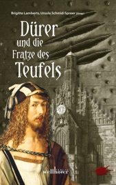 Dürer und die Fratze des Teufels - Ursula Schmid-Speer, Brigitte Lambertz, Edith Anna Polkehn, Kerstin Lange, Petra Scheuermann, Manuela Obermeier, Hannelore Koch, Bruno Woda, Anette Schwohl, Joachim Speidel, Kai Riedemann, Sybil Quinke, Martin Meyer, Julia Raabe, Waltraud Zuleger, Carolin Roth, Heike Winter & Jan-Mikael Teuner