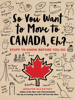 So You Want to Move to Canada, Eh? - Jennifer McCartney