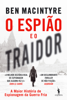 O Espião e o Traidor - Ben Macintyre