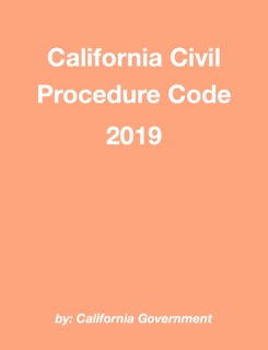 California Civil Procedure Code 2019 by California