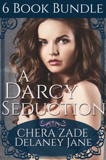 A Darcy Seduction (6 Book Bundle) by Chera Zade, Delaney Jane & A Lady