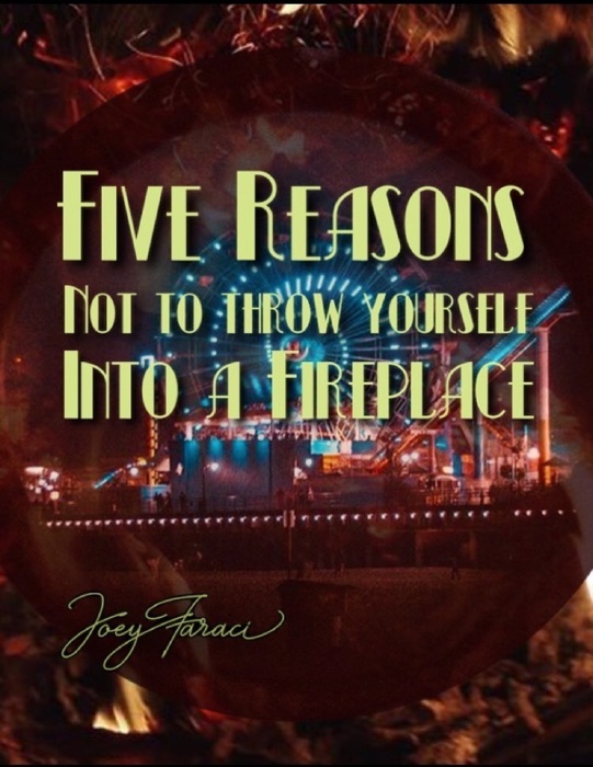 Five Reasons Not to Throw Yourself Into a Fireplace