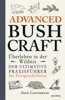 Book Advanced Bushcraft. Überleben in der Wildnis: Der ultimative Praxisführer für Fortgeschrittene