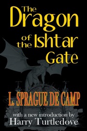 The Dragon of the Ishtar Gate - L. Sprague de Camp
