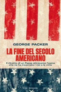 La fine del secolo americano by George Packer