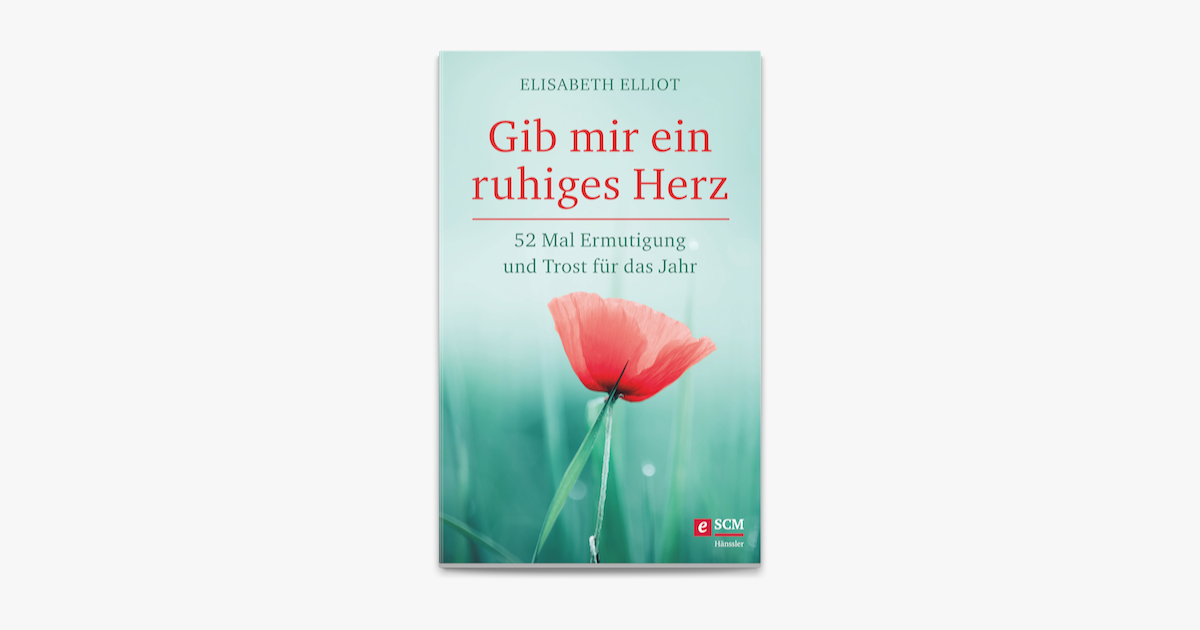 Gib mir ein ruhiges Herz من تأليف Elisabeth Elliot على Apple Books