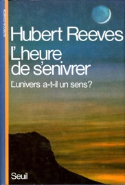 L'Heure de s'enivrer. L'univers a-t-il un sens ? - Hubert Reeves