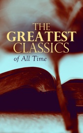 The Greatest Classics of All Time - Marcel Proust, Charles Dickens, Fyodor Dostoyevsky, William Shakespeare, Henry David Thoreau, Walt Whitman, Kahlil Gibran, John Milton, Jonathan Swift, Daniel Defoe, Henry Fielding, Laurence Sterne, Jane Austen, William Makepeace Thackeray, P. B. Shelley, Mary Shelley, John Keats, Charlotte Brontë, Emily Brontë, George Eliot, Thomas Hardy, Elizabeth Von Arnim, D. H. Lawrence, Ann Ward Radcliffe, Bram Stoker, Arthur Conan Doyle, Joseph Conrad, Oscar Wilde, Lewis Carroll, Frances Hodgson Burnett, C. S. Lewis, George Weedon Grossmith, H.G. Wells, Wilkie Collins, G. K. Chesterton, E. M. Forster, T. S. Eliot, James Joyce, George Bernard Shaw, W. B. Yeats, Sir Walter Scott, Robert Louis Stevenson, Kenneth Grahame, George MacDonald, James Matthew Barrie, Mark Twain, Jack London, Herman Melville, Nathaniel Hawthorne, Louisa May Alcott, Willa Cather, Edith Wharton, Kate Chopin, Harriet Beecher Stowe, Frederick Douglass, James Fenimore Cooper, Henry James, Edgar Allan Poe, H. P. Lovecraft, Lewis Wallace, L.M. Montgomery, Homer, Plato, Apuleius, Marcus Aurelius, Johann Wolfgang von Goethe, Herman Hesse, Friedrich Nietzsche, Jules Verne, Victor Hugo, Gustave Flaubert, Gaston Leroux, Honoré de Balzac, Stendhal, Voltaire, Charles Baudelaire, Alexandre Dumas, Émile Zola, Henrik Ibsen, Leo Tolstoy, Ivan Turgenev, Anton Chekhov, Nikolai Gogol, Miguel de Cervantes, Benito Pérez Galdós, Pedro Calderón de la Barca, Dante, Giovanni Boccaccio, Niccolò Machiavelli, Rabindranath Tagore, Bankim Chandra Chatterjee, Kalidasa, Valmiki, Laozi, Sun Tzu, Confucius, Cao Xueqin, Princess Der Ling, Inazo Nitobe, Kakuzo Okakura & Soseki Natsume