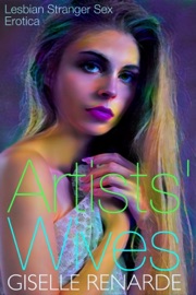 Artists' Wives: Lesbian Stranger Sex Erotica - Giselle Renarde