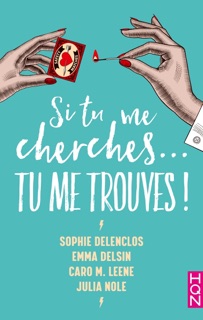 Si tu me cherches... Tu me trouves ! by Sophie Delenclos, Emma Delsin, Caro M Leene & Julia Nole