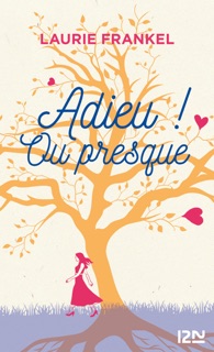 Adieu ! Ou presque... by Laurie Frankel