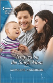 Tempted by the Single Mom - Caroline Anderson