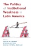 Book The Politics of Institutional Weakness in Latin America