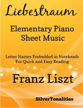 Liebestraum Elementary Piano Sheet Music – Letter Names Embedded In Noteheads for Quick and Easy Reading Franz Liszt