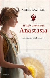 Il mio nome era Anastasia - Ariel Lawhon