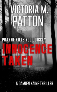Innocence Taken - Pray He Kills You Quickly by Victoria M. Patton