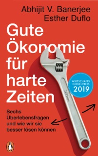Gute Ökonomie für harte Zeiten by Esther Duflo & Abhijit V. Banerjee