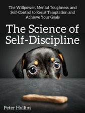 The Science of Self-Discipline - Peter Hollins Cover Art