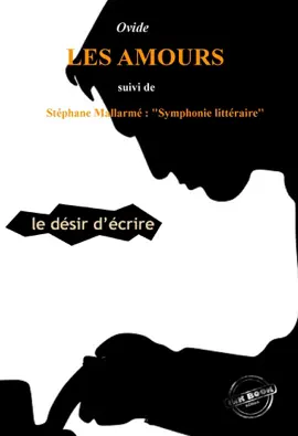 Read: Les Amours ou le désir d’Écrire par Ovide Book (suivi de Symphonie littéraire par Stéphane Mallarmé) [édition intégrale revue et mise à jour]