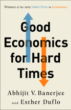 Good Economics for Hard Times - Abhijit V. Banerjee &amp; Esther Duflo Cover Art