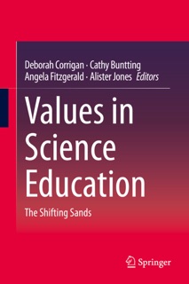 Values in Science Education by Deborah Corrigan, Cathy Buntting, Angela Fitzgerald & Alister Jones