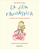 La vida fantàstica. Lliçons de vida d'un nen amb somnis - Didac Bautista