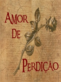 Amor de Perdição. - Camilo Castelo Branco